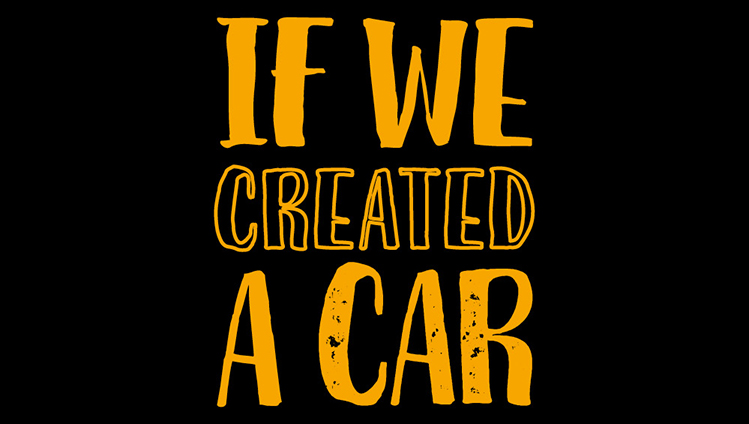 If we created a car … 